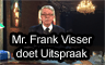 Klik hier om Mr. Frank Visser doet Uitspraak van 29 april te bekijken.